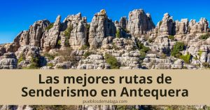 Descubre las mejores rutas de Senderismo en Antequera, junto a información sobre dificultad, kilómetros, dónde inicia, dónde acaba, etc.