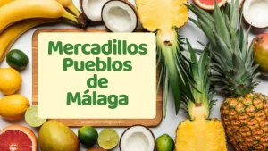 Mercadillos en los Pueblos de Málaga